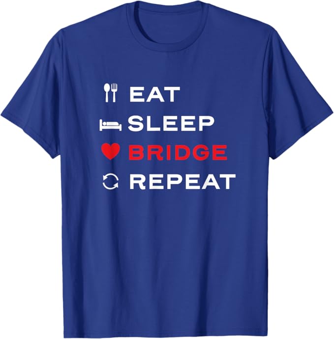 Eat Sleep Bridge Repeat Shirt