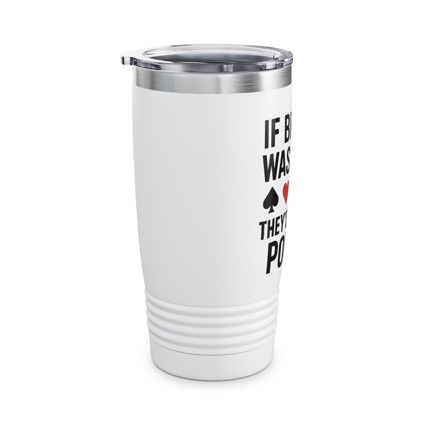 "If Bridge Was Easy" Poker Joke Tumbler, 20oz
