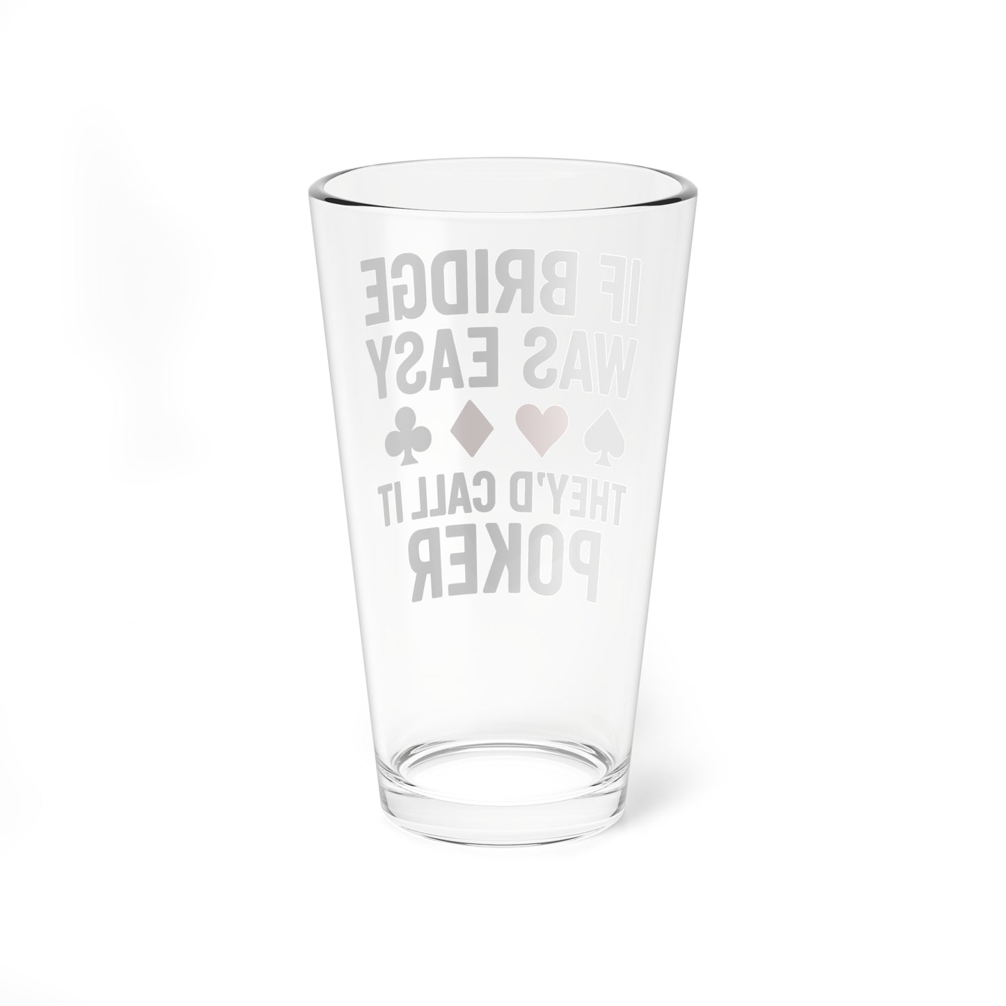 "If Bridge Was Easy" Poker Joke Glass, 16oz