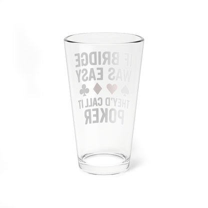 "If Bridge Was Easy" Poker Joke Glass, 16oz