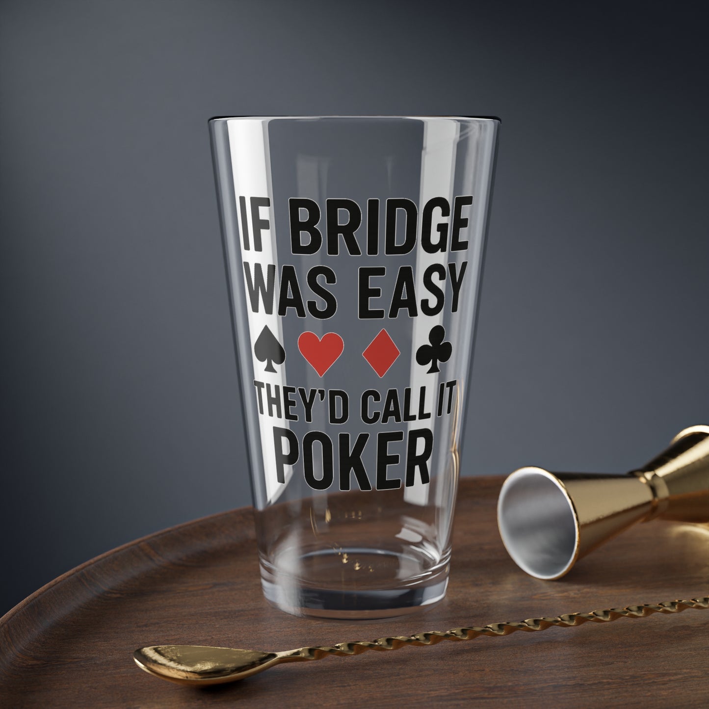 "If Bridge Was Easy" Poker Joke Glass, 16oz