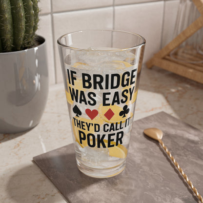 "If Bridge Was Easy" Poker Joke Glass, 16oz