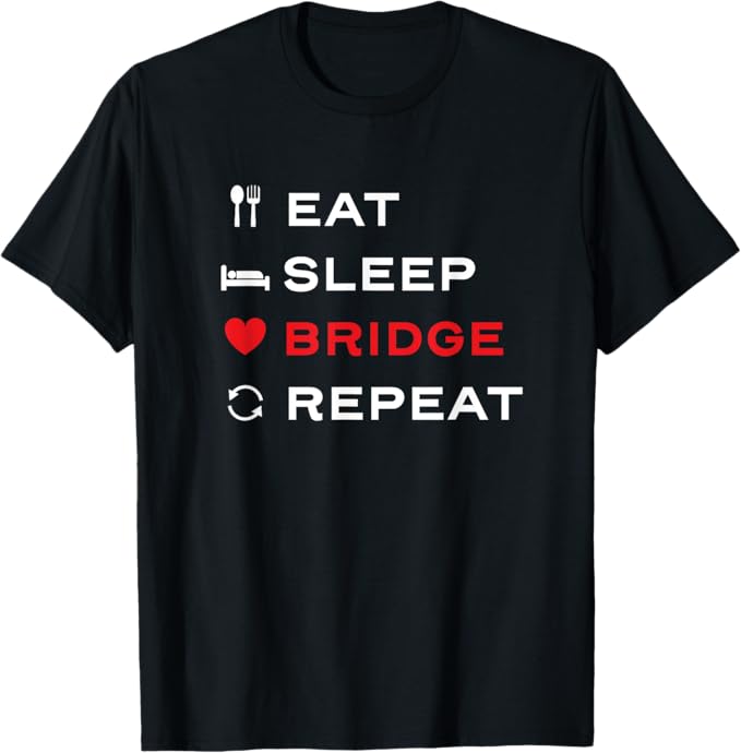 Eat Sleep Bridge Repeat Shirt