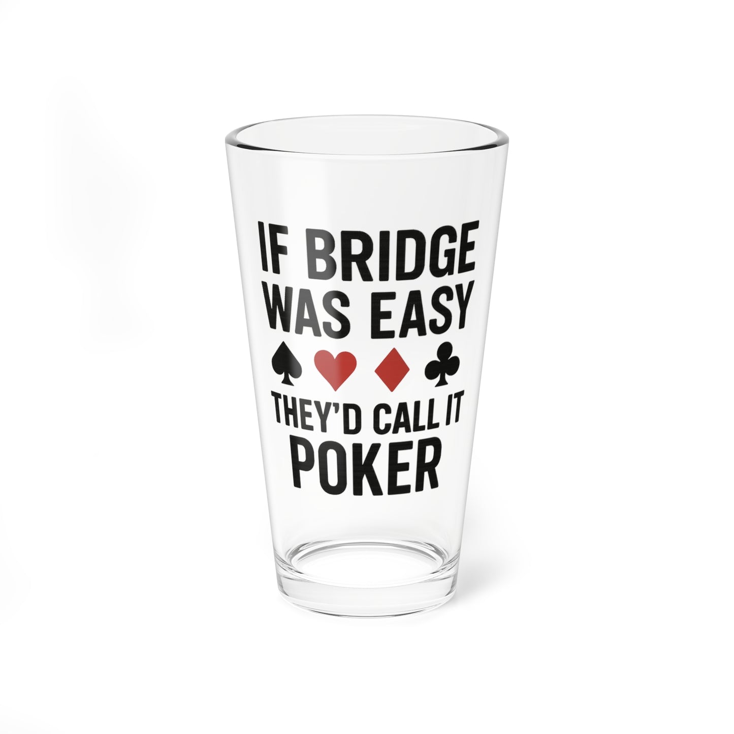 "If Bridge Was Easy" Poker Joke Glass, 16oz