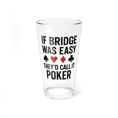 "If Bridge Was Easy" Poker Joke Glass, 16oz