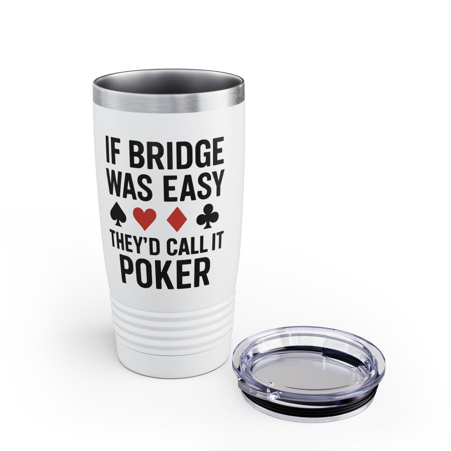 "If Bridge Was Easy" Poker Joke Tumbler, 20oz